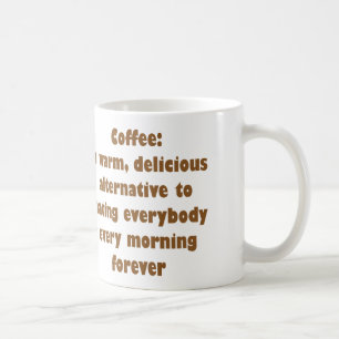 COFFEE WARM DELICIOUS ALTERNATIVE TO HATING PEOPLE COFFEE MUG