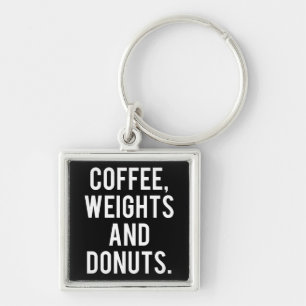 Coffee, Weights and Doughnuts - Funny Novelty Gym Keychain