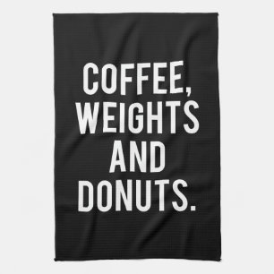 Coffee, Weights and Doughnuts - Funny Novelty Gym Kitchen Towel