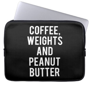 Coffee, Weights and Peanut Butter - Funny Novelty Laptop Sleeve