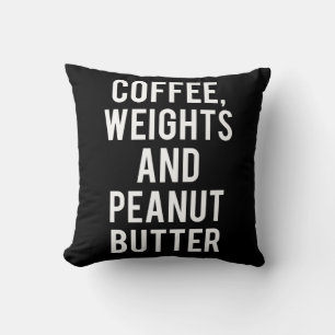 Coffee, Weights and Peanut Butter - Funny Novelty Throw Pillow