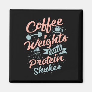 Coffee Weights And Protein Shakes Bodybuilding Bod Magnet