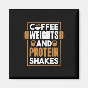 Coffee Weights And Protein Shakes Magnet