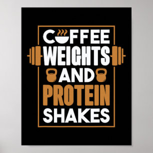 Coffee Weights And Protein Shakes Poster