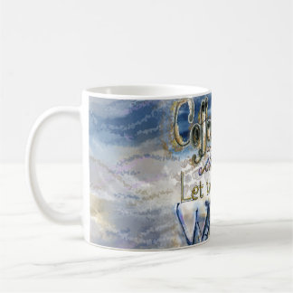 Coffee - Why God said: Let there be WATER mug