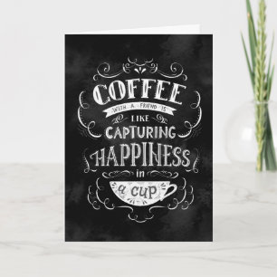 Coffee with a Friend is like Happiness in a Cup Card
