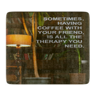 Coffee with Friends Therapy Cutting Board