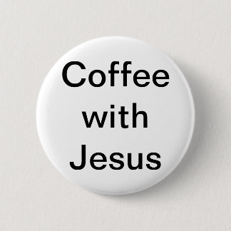 Coffee with Jesus 2 Inch Round Button