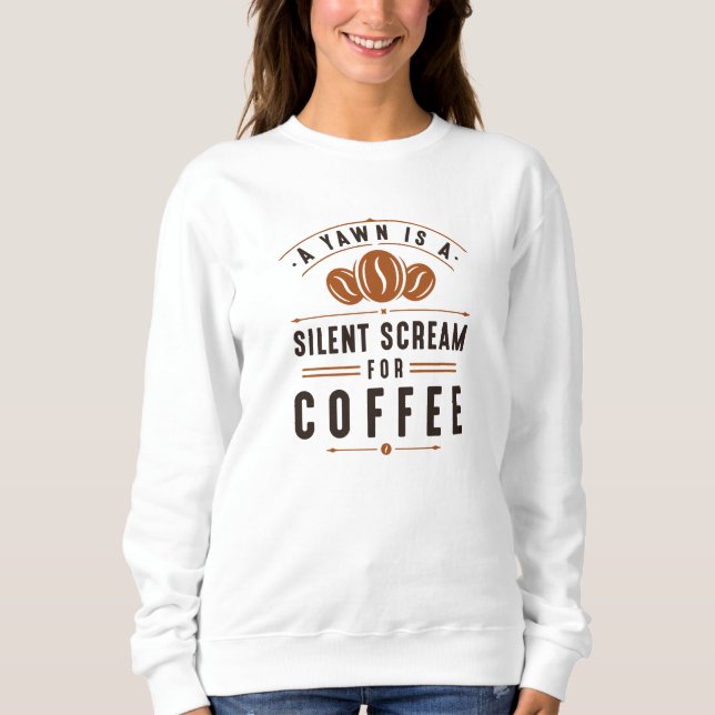 Coffee Yawn Sweatshirt (Front)