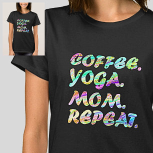 Coffee Yoga Mom Repeat - Aqua Mauve Rainbow        T-Shirt