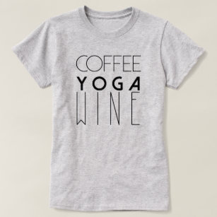 Coffee Yoga Wine   Chic Typography T-Shirt