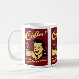 coffee- you can sleep when your dead coffee mug