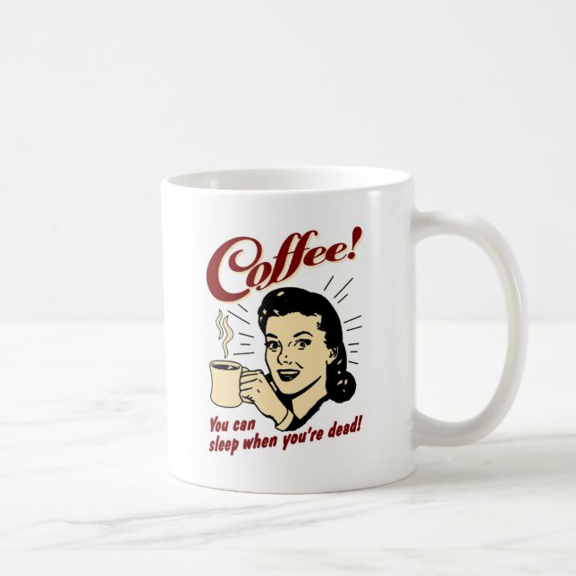 Coffee! You Can Sleep When You're Dead! Coffee Mug (Right)