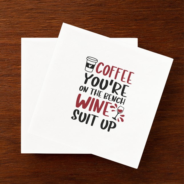 Coffee You're on the Bench Wine Suit Up Funny Napkin (Creator Uploaded)