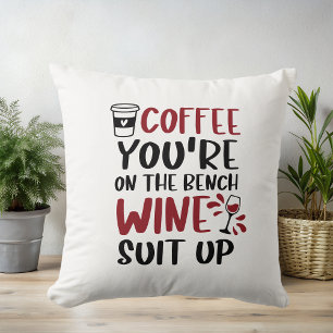 Coffee You're on the Bench Wine Suit Up Funny Throw Pillow