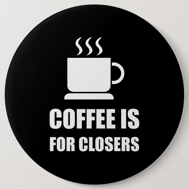 Coffees For Closers Sales Rep Funny 6 Inch Round Button (Front)
