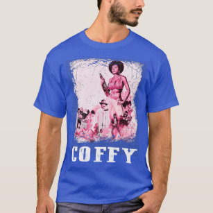 Coffys Revenge Bold and Beautiful Action Heroine T T-Shirt