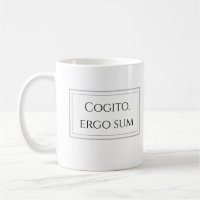 Cogito, ergo sum - I think, therefore I am
