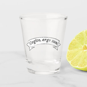 Cogito, ergo sum - I think, therefore I am Shot Glass