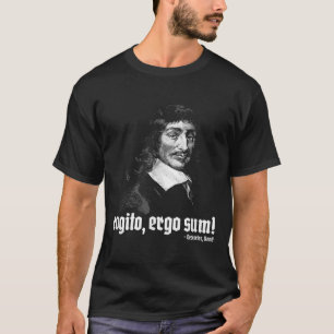 Cogito Ergo Sum René Descartes Principles Philosop T-Shirt