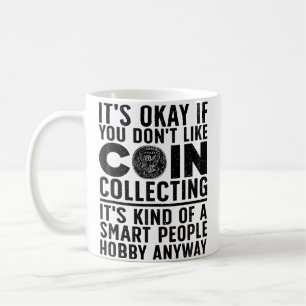 Coin Collecting Art For Coin Collectors Numismatic Coffee Mug