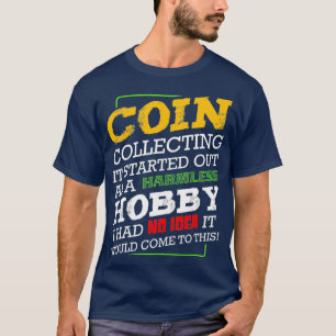 Coin Collecting Collector Money Numismatist T-Shirt