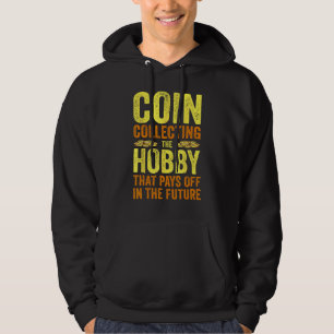 Coin Collecting For  Coin Collector Coin Enthusias Hoodie