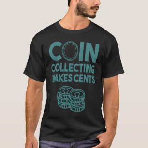 Coin Collecting  For Men Women 50 Cents Collector T-Shirt