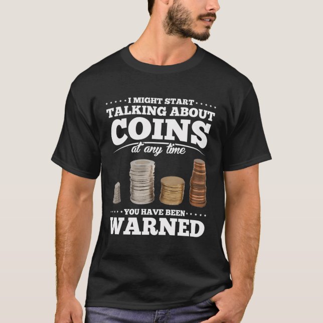 Coin Collecting Gift Funny Coin Collector T-Shirt (Front)