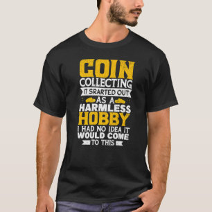Coin Collecting Harmless Hobby Coin Collector Gra T-Shirt