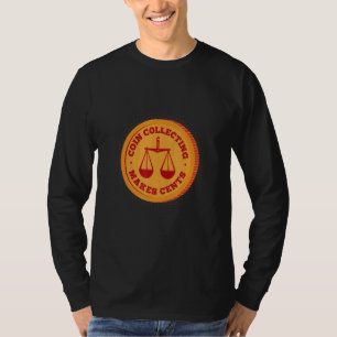 Coin Collecting Makes Cents Coin Collector Currenc T-Shirt