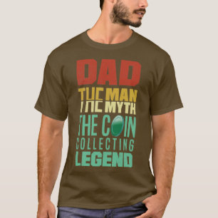 Coin collecting Numismatist Numismatics Father T-Shirt