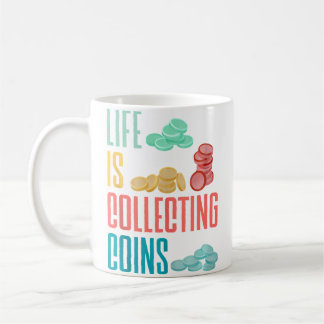 Coin Collecting Numismatist Numismatics Life Is Co Coffee Mug