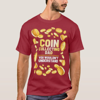 Coin Collector Dad Funny Father Graphic T-Shirt