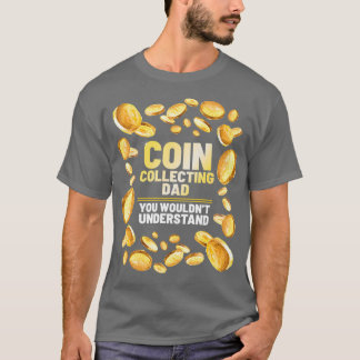Coin Collector Dad Funny Father Graphic T-Shirt