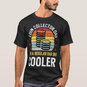 Coin Collector Dad Funny Numismatics Coin Gift T-Shirt