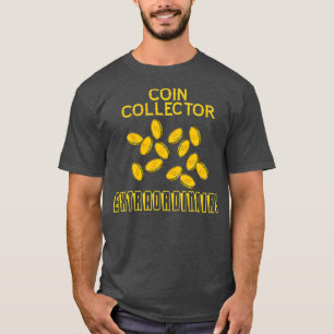 Coin Collector Gift Numismatics Collecting T-Shirt