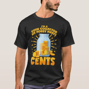 Coin Collector Saying Coin Collection Collecting C T-Shirt