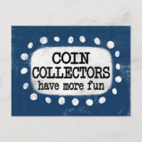 Coin Collectors Have More Fun Postcard