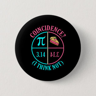 Coincidence Pi Day Lover Math Teacher Mathematicia 2 Inch Round Button