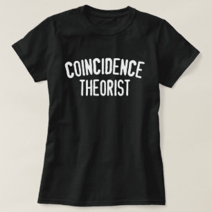 Coincidence Theorist Women's T-Shirt