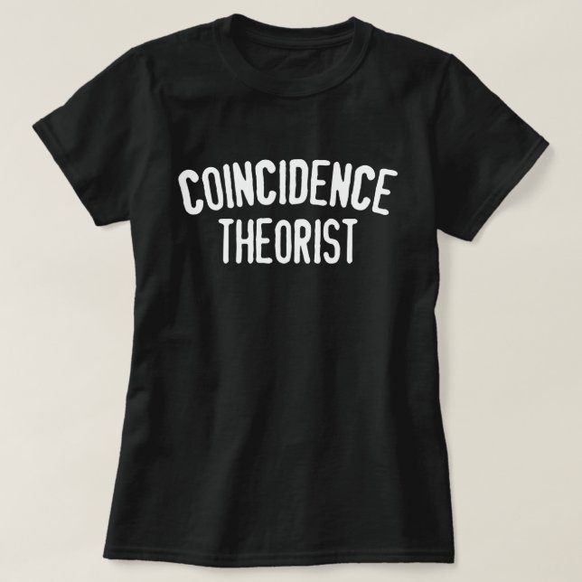 Coincidence Theorist Women's T-Shirt (Design Front)