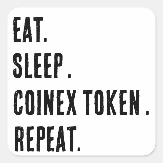 Coinex Token Crypto Eat Sleep Coinex Token Repeat  Square Sticker (Front)