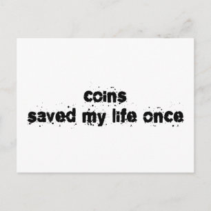 Coins Saved My Life Once Postcard