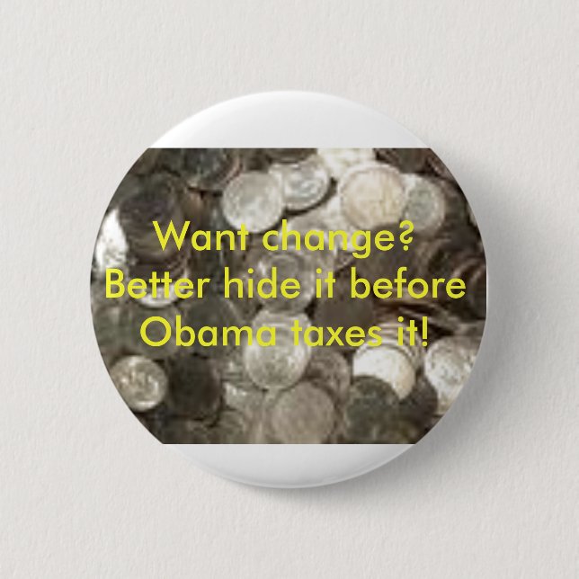 coins, Want change?  Better hide i... - Customized 2 Inch Round Button (Front)