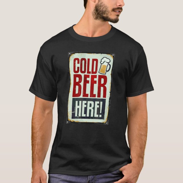Cold Beer Drinking Here T-Shirt (Front)