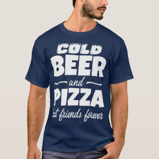 Cold Beer & Pizza Best Friends Forever Funny Commo T-Shirt