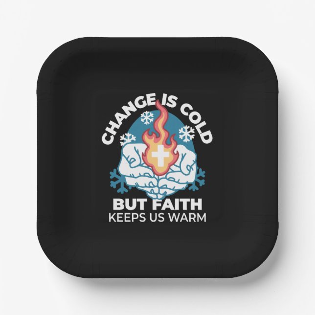Cold Change, Faith's Fire - Motivational Christian Paper Plate (Front)
