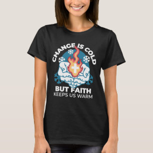 Cold Change, Faith's Fire - Motivational Christian T-Shirt