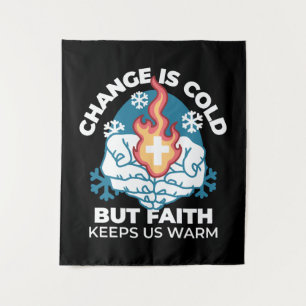 Cold Change, Faith's Fire - Motivational Christian Tapestry